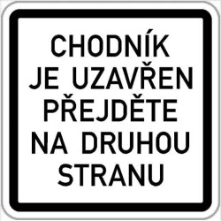Dodatková tabule - Chodník je uzavřen přejděte na druhou stranu