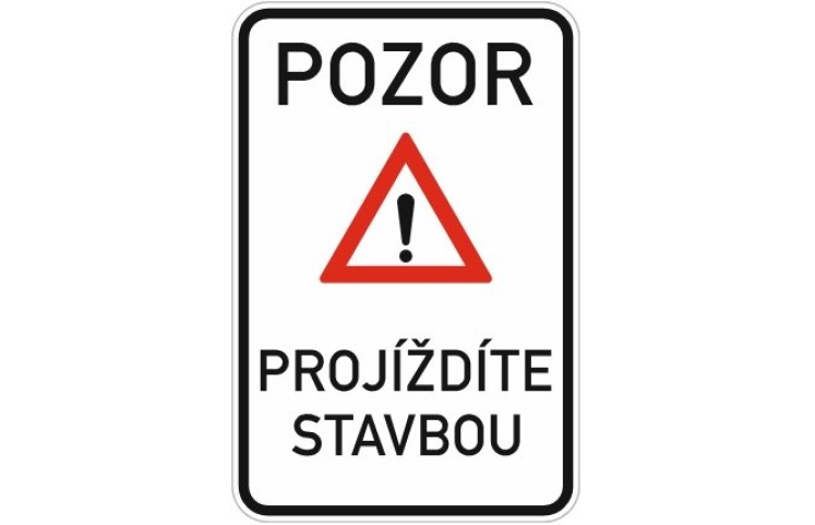 Dopravní značka - Pozor projíždíte stavbou